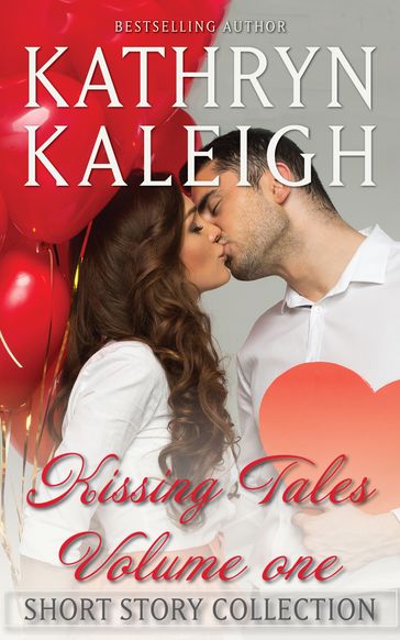 Kissing Tales  Volume One - Kathryn Kaleigh