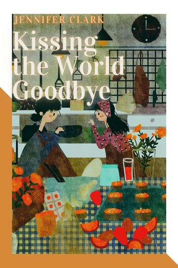 Kissing the World Goodbye - Jennifer Clark