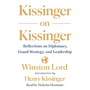 Kissinger on Kissinger - Winston Lord - Henry Kissinger