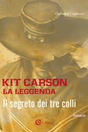 Kit Carson la leggenda. Il segreto dei tre colli
