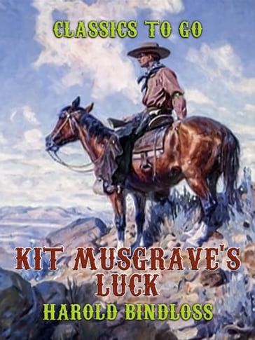 Kit Musgrave's Luck - Harold Bindloss