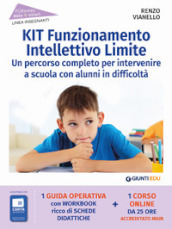 Kit funzionamento intellettivo limite. Un percorso completo per intervenire a scuola con alunni in difficoltà. Con espansione online