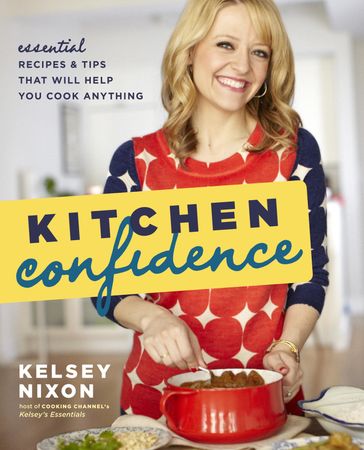 Kitchen Confidence - Kelsey Nixon