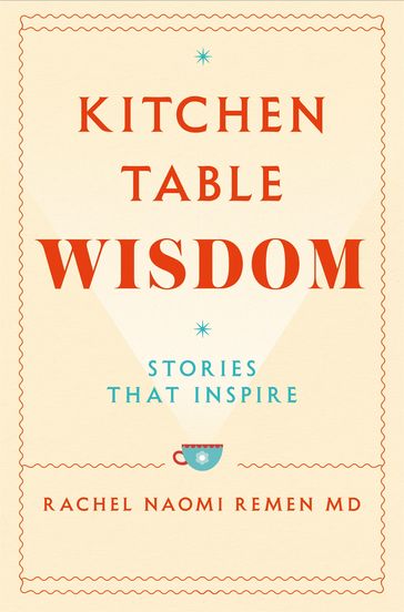 Kitchen Table Wisdom - Rachel Naomi Remen