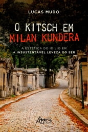 O Kitsch em Milan Kundera - A Estética do Idílio em a Insustentável Leveza do Ser