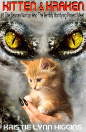 Kitten & Kraken #1 The Saurian Woman And The Terribly Horrifying Project Meet