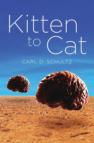 Kitten To Cat - Carl D. Schultz