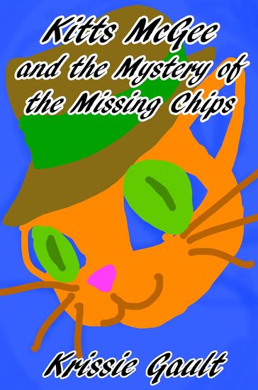 Kitts McGee and the Mystery of the Missing Chips - Krissie Gault