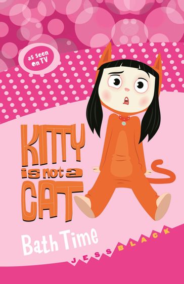 Kitty is not a Cat: Bath Time - Bogan Entertainment Solutions - Jess Black