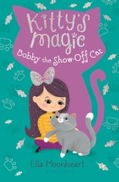 Kitty s Magic 8: Bobby the Show-Off Cat