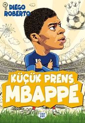 Küçük Prens Mbappe - Efsane Futbolcular