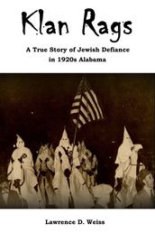 Klan Rags: A True Story of Jewish Defiance in 1920s Alabama