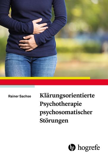 Klarungsorientierte Psychotherapie psychosomatischer Storungen - Rainer Sachse