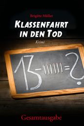 Klassenfahrt in den Tod - Gesamtausgabe