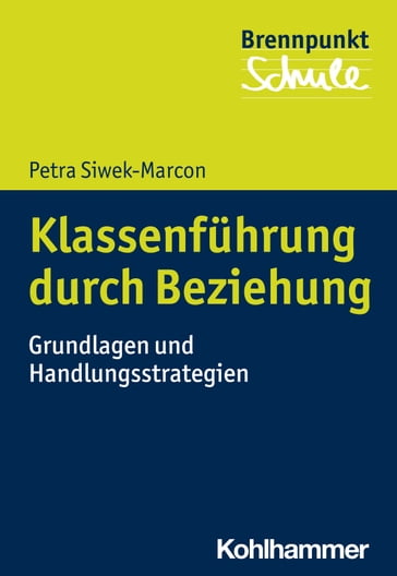 Klassenführung durch Beziehung - Petra Siwek-Marcon - Fred Berger - Wilfried Schubarth - Sebastian Wachs - Alexander Wettstein