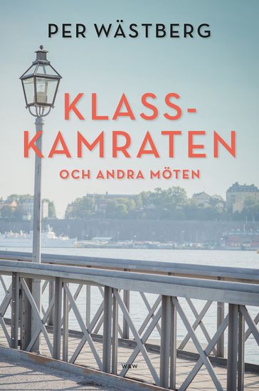 Klasskamraten och andra möten - Per Wastberg