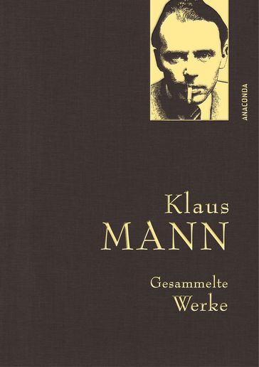 Klaus Mann, Gesammelte Werke (mit Mephisto" u.a. Erzählungen, Briefen, Flugblättern) - Klaus Mann