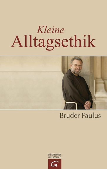 Kleine Alltagsethik - Bruder Paulus Terwitte