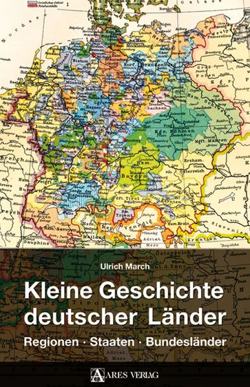 Kleine Geschichte deutscher Länder - Ulrich March
