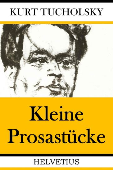 Kleine Prosastücke - Kurt Tucholsky