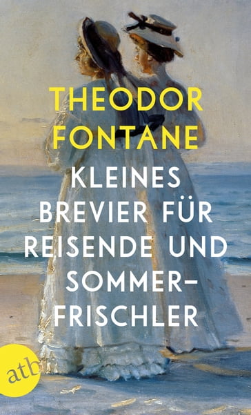 Kleines Brevier für Reisende und Sommerfrischler - Theodor Fontane