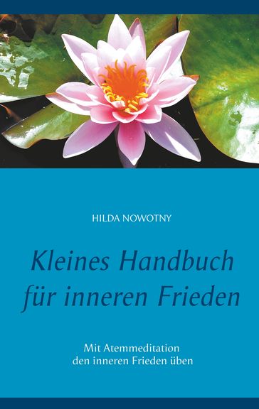 Kleines Handbuch für inneren Frieden - Hilda Nowotny