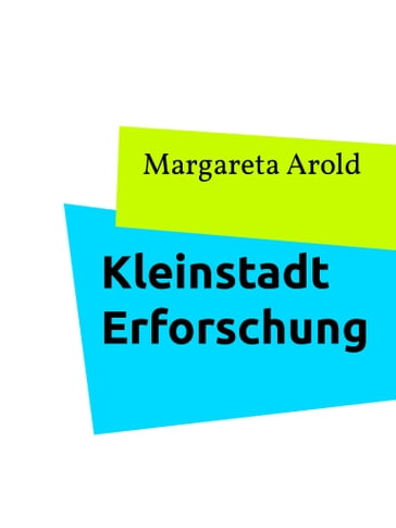 Kleinstadt Erforschung - Margareta Arold