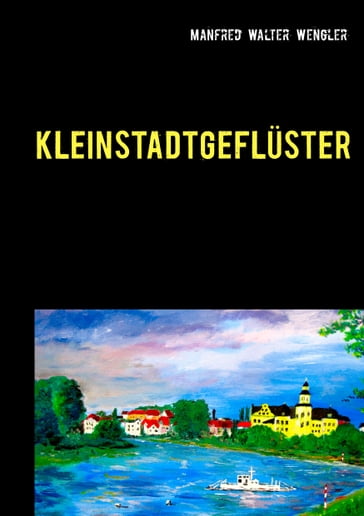 Kleinstadtgeflüster - Manfred Walter Wengler