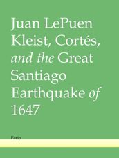 Kleist, Cortés, and the Great Santiago Earthquake of 1647