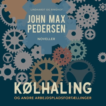 Kølhaling  og andre arbejdspladsfortællinger - John Max Pedersen