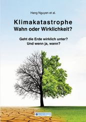 Klimakatastrophe -Wahn oder Wirklichkeit?