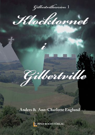 Klocktornet i Gilbertville - Anders Englund - Ann-Charlotte Englund