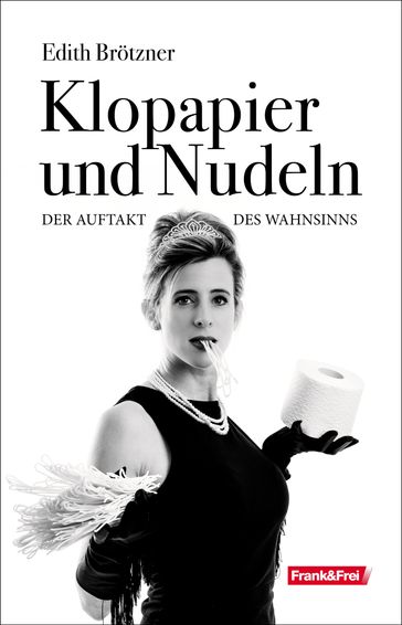 Klopapier und Nudeln - Edith Brotzner