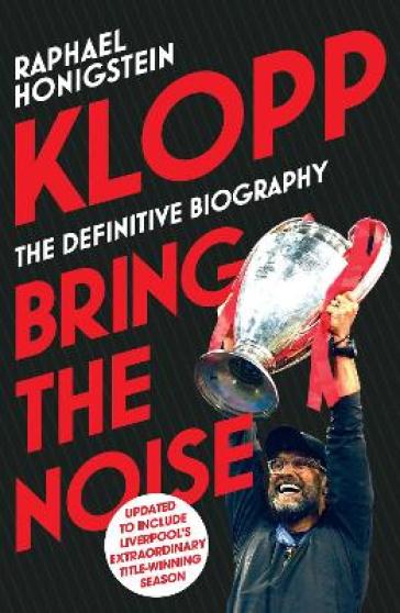 Klopp: Bring the Noise - Raphael Honigstein