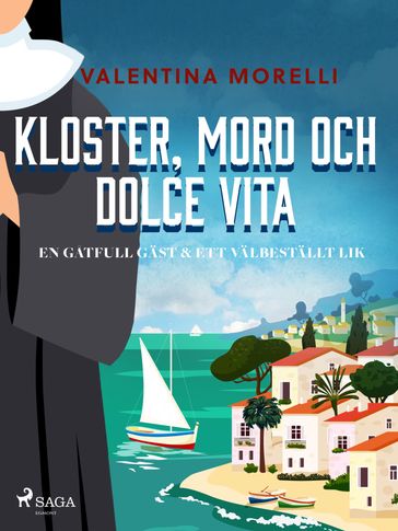 Kloster, mord och dolce vita - En gatfull gäst & Ett välbeställt lik - Valentina Morelli