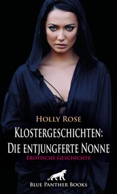 Klostergeschichten: Die entjungferte Nonne   Erotische Geschichte