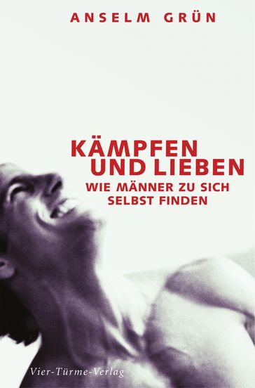 Kämpfen und lieben - Anselm Grun