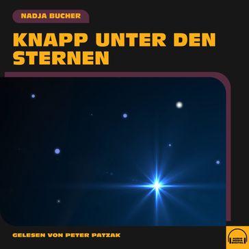 Knapp unter den Sternen - Nadja Bucher