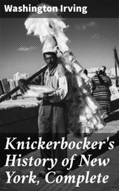 Knickerbocker s History of New York, Complete