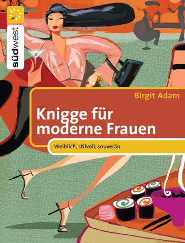 Knigge für moderne Frauen - Birgit Adam