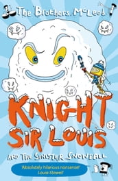 Knight Sir Louis and the Sinister Snowball