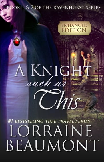 A Knight Such as This: Enhanced with Interactive Content & Game (Time Travel Romance) Book 1 & 2 (Ravenhurst Series) - Lorraine Beaumont