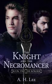 Knight and the Necromancer - Book 2: The Border