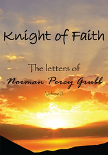 Knight of Faith, Volume 2 - Norman Percy Grubb