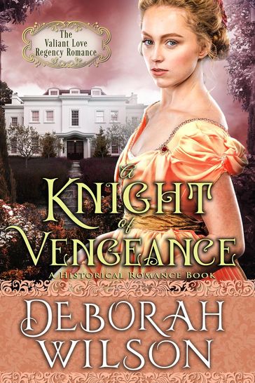 A Knight of Vengeance (The Valiant Love Regency Romance #12) (A Historical Romance Book) - Deborah Wilson