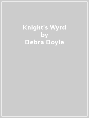Knight's Wyrd - Debra Doyle - James D. Macdonald