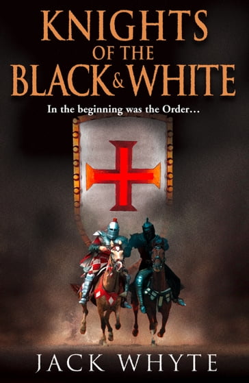 Knights of the Black and White Book One - Jack Whyte