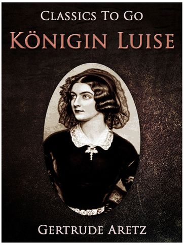 Königin Luise - Gertrude Aretz