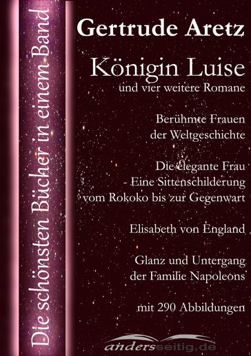 Königin Luise und vier weitere Romane - Gertrude Aretz