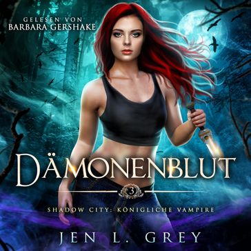 Königliche Vampire 3 - Dämonenblut - Vampire Hörbuch - Jen L. Grey - Fantasy Horbucher - Romantasy Horbucher